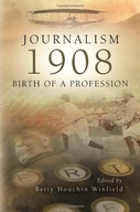 Journalism - 1908: Birth of a Profession group