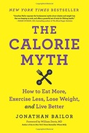 The Calorie Myth: How to Eat More, Exercise Less,