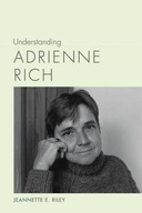 Understanding Adrienne Rich Riley Jeannette E.
