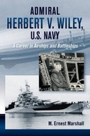 Admiral Herbert V. Wiley U.S. Navy: A Career in