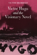 Victor Hugo and the Visionary Novel Brombert