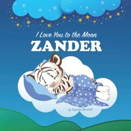 I Love You to the Moon, Zander: Personalized Book with Your Child's Name