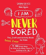 I Am Never Bored: The Best Ever Craft and