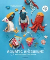 Aquatic Amigurumi: Make a Colorful Splash in Your Yarn Stash Natasha