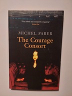 The Courage Consort Michel Faber