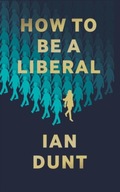 How To Be A Liberal: The Story of Freedom and the