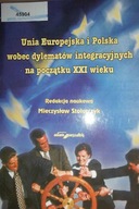 Unia Europejska i Polska wobec dylematów integracy