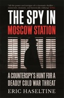 The Spy in Moscow Station: A Counterspy s Hunt