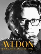 Avedon: Behind the Scenes 1964-1980 Lewin Gideon