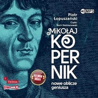 MIKOŁAJ KOPERNIK. NOWE OBLICZE GENIUSZA AUDIOBOOK PIOTR ŁOPUSZAŃSKI