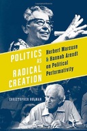 Politics as Radical Creation: Herbert Marcuse and