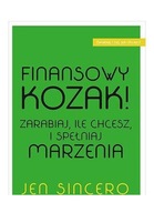 FINANSOWY KOZAK. ZARABIAJ, ILE CHCESZ I SPEŁNIAJ M