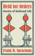 Held for Orders: Stories of Railroad Life
