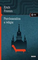PSYCHOANALIZA A RELIGIA, ERICH FROMM