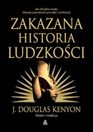 ZAKAZANA HISTORIA LUDZKOŚCI WYD. 2023 - J. DOUGLAS KENYON