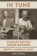 In Tune: Charley Patton, Jimmie Rodgers, and the