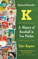 K: A History of Baseball in Ten Pitches Kepner