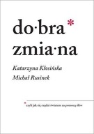 DOBRA ZMIANA, MICHAŁ RUSINEK, KATARZYNA KŁOSIŃSKA