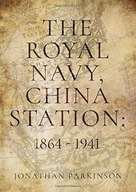 The Royal Navy, China Station: 1864 - 1941: As