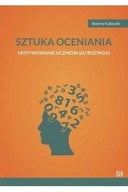 SZTUKA OCENIANIA MOTYWOWANIE UCZNIÓW DO ROZWOJU BOŻENA KUBICZEK