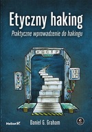 Etyczny haking. Praktyczne wprowadzenie do hakingu