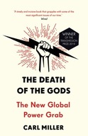 The Death of the Gods : The New Global Power Grab / Carl Miller