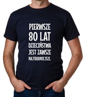 koszulka PIERWSZE 80 LAT DZIECIŃSTWA... prezent