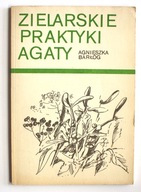 Zielarskie praktyki Agaty, Agnieszka Barłóg