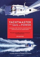 Yachtmaster for Sail and Power: A Manual for the