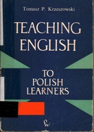 TEACHING ENGLISH TO POLISH LEARNERS - TOMASZ P. KRZESZOWSKI