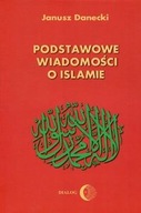 PODSTAWOWE WIADOMOŚCI O ISLAMIE JERZY DANECKI