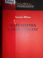 Matematyka a świat fizyczny - Morris Kline