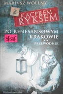 Z Kacprem Ryksem po renesansowym Krakowie Przewodn