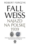 FALL WEISS. NAJAZD NA POLSKĘ 1939, FORCZYK ROBERT