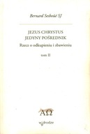 JEZUS CHRYSTUS JEDYNY POŚREDNIK - TOM 2 - BERNARD SESBOUE