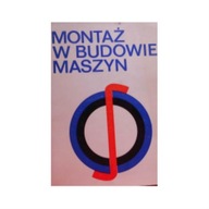 Montaż W Budowie Maszyn - praca zbiorowa