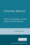 Victorian Demons: Medicine, Masculinity, and the