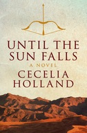 Until the Sun Falls: A Novel Holland Cecelia