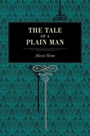 The Tale of a Plain Man Stone Alexis