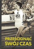 PRZEŚCIGNĄĆ SWÓJ CZAS / Kariera Ireny Szewińskiej