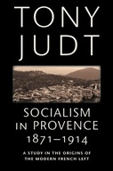 Socialism in Provence, 1871-1914 Judt Tony