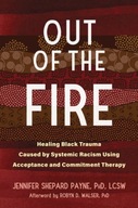 Out of the Fire: Healing Black Trauma Caused by