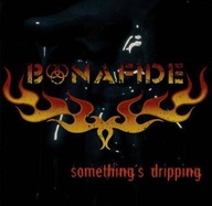 ++ BONAFIDE Somethings Dripping CD