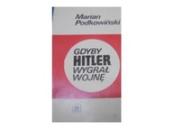 Gdyby Hitler wygrał wojnę - Marian Podkowiński