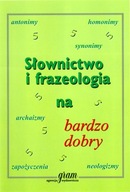 SŁOWNICTWO I FRAZEOLOGIA NA BARDZO DOBRY