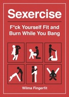 Sexercise: F*ck Yourself Fit and Burn While You