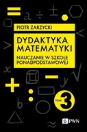 DYDAKTYKA MATEMATYKI. TOM 3, ZARZYCKI PIOTR