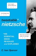Tweetable Nietzsche: His Essential Ideas Revealed
