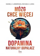 Mózg chce więcej Dopamina dopalacz Lieberman
