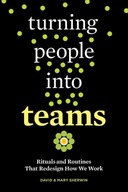 Turning People into Teams: Rituals and Routines